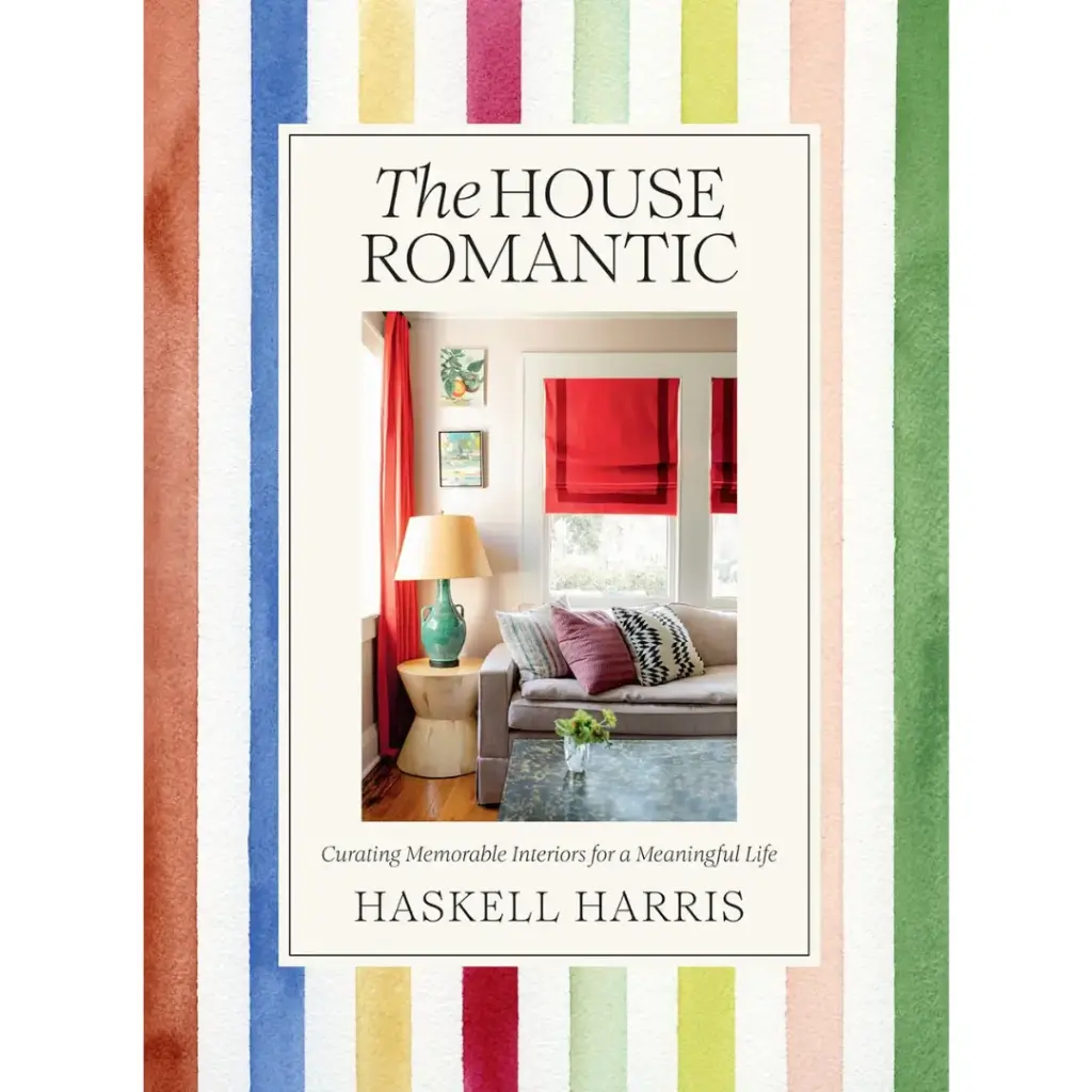 The House Romantic: Curating Memorable Interiors for a Meaningful Life